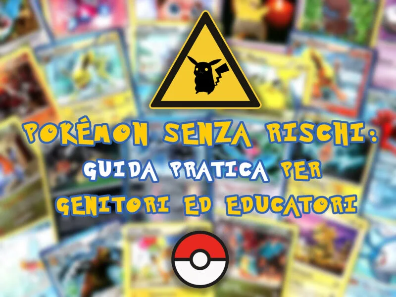 Locandina: POKÉMON TCG SENZA RISCHI: GUIDA PRATICA PER GENITORI ED EDUCATORI